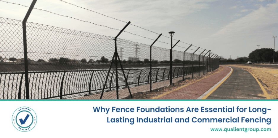 Fence Foundations supporting long-lasting industrial and commercial fencing across the UAE
